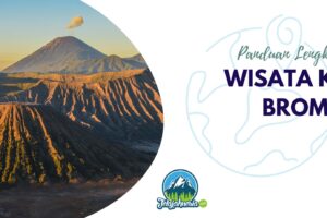 Panduan Lengkap Cara Wisata Ke Bromo Terbaru