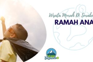 5 Wisata Murah di Surabaya yang Ramah Anak