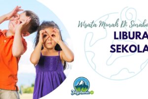 4 Wisata Murah Liburan Sekolah Murah di Surabaya
