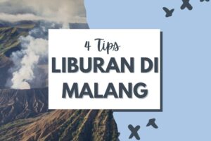 4 Tips Liburan Di Malang Supaya Liburanmu Lebih Seru