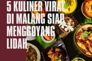5 Kuliner Viral Di Malang Siap Menggoyang Lidah