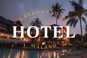 Bingung Memilih Hotel: 5 Hotel Malang Under 500 Ribu