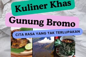 5 Rekomendasi  Kuliner khas Gunung Bromo: Cita Rasa Yang Tak Terlupakan